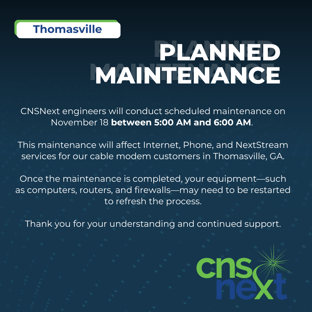 Photo for CNSNext Planned Maintenance - Thomasville Customers